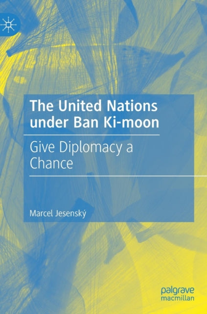 Book cover of: United Nations under Ban Ki-moon. By: Marcel Jesenský