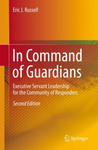 Book cover of: In Command of Guardians: Executive Servant Leadership for the Community of Responders. By: Eric J. Russell