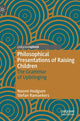 Book cover of: Philosophical Presentations of Raising Children. By: Naomi Hodgson