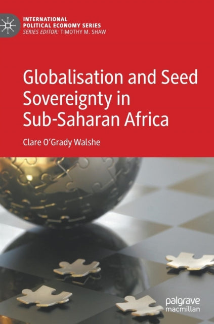 Book cover of: Globalisation and Seed Sovereignty in Sub-Saharan Africa. By: Clare O'Grady Walshe