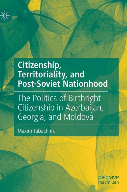Book cover of: Citizenship, Territoriality, and Post-Soviet Nationhood. By: Maxim Tabachnik