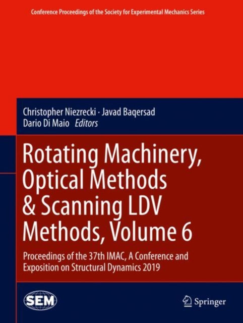 Book cover of: Rotating Machinery, Optical Methods & Scanning LDV Methods, Volume 6. By: Christopher Niezrecki