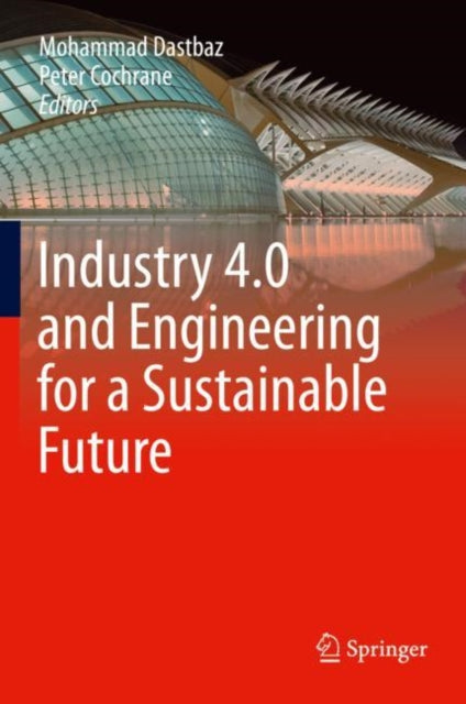 Book cover of: Industry 4.0 and Engineering for a Sustainable Future. By: Mohammad Dastbaz