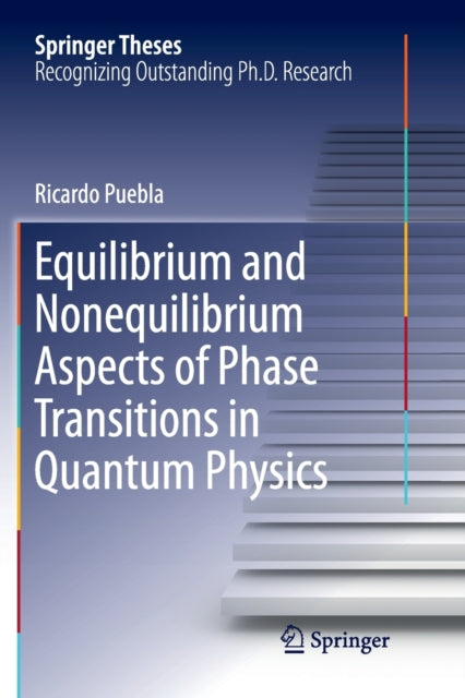 Book cover of: Equilibrium and Nonequilibrium Aspects of Phase Transitions in Quantum Physics. By: Ricardo Puebla