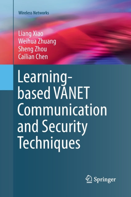 Book cover of: Learning-based VANET Communication and Security Techniques. By: Liang Xiao