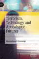 Book cover of: Terrorism, Technology and Apocalyptic Futures. By: Maximiliano E. Korstanje