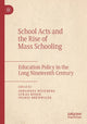 Book cover of: School Acts and the Rise of Mass Schooling. By: Johannes Westberg