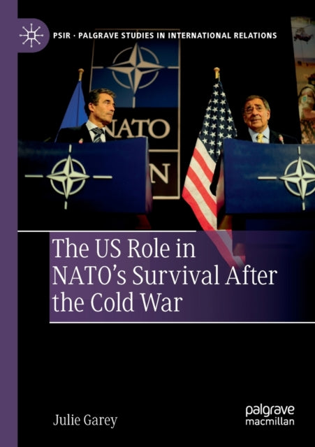 Book cover of: US Role in NATO’s Survival After the Cold War. By: Julie Garey