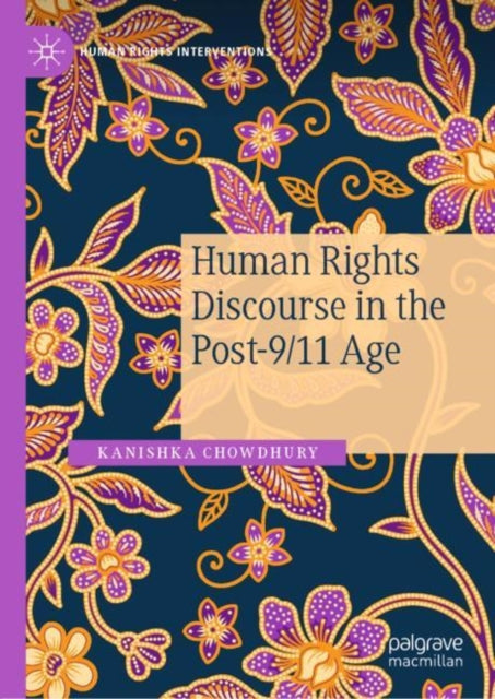 Book cover of: Human Rights Discourse in the Post-9/11 Age. By: Kanishka Chowdhury