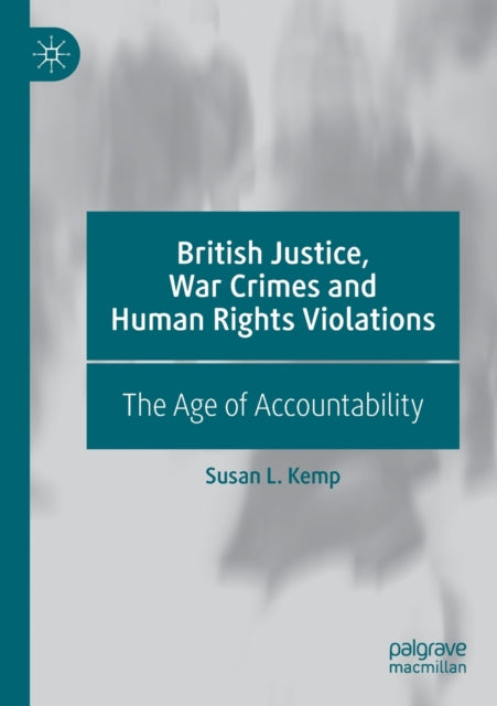 Book cover of: British Justice, War Crimes and Human Rights Violations. By: Susan L. Kemp