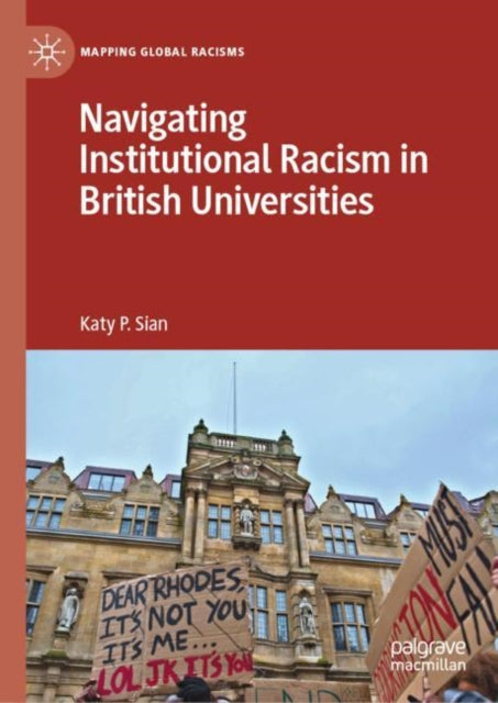Book cover of: Navigating Institutional Racism in British Universities. By: Katy P. Sian