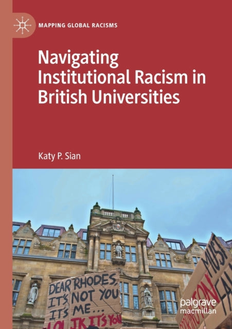 Book cover of: Navigating Institutional Racism in British Universities. By: Katy P. Sian