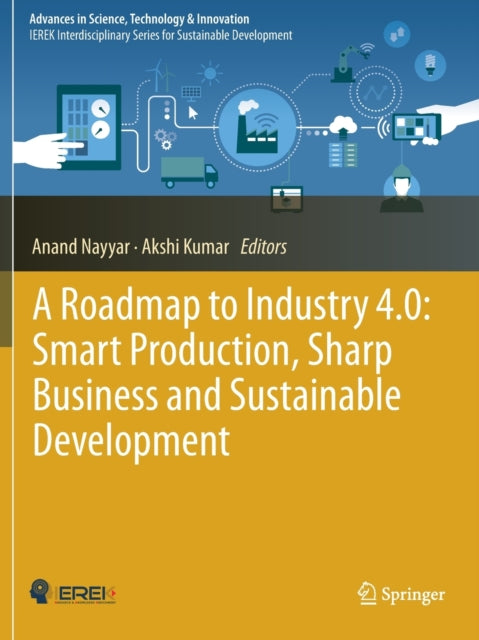 Book cover of: Roadmap to Industry 4.0: Smart Production, Sharp Business and Sustainable Development. By: Anand Nayyar