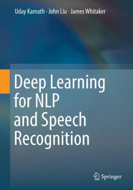 Book cover of: Deep Learning for NLP and Speech Recognition. By: Uday Kamath