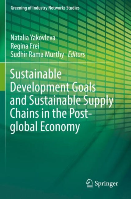 Book cover of: Sustainable Development Goals and Sustainable Supply Chains in the Post-global Economy. By: Natalia Yakovleva