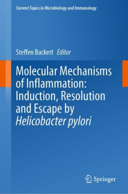 Book cover of: Molecular Mechanisms of Inflammation: Induction, Resolution and Escape by Helicobacter pylori. By: Steffen Backert
