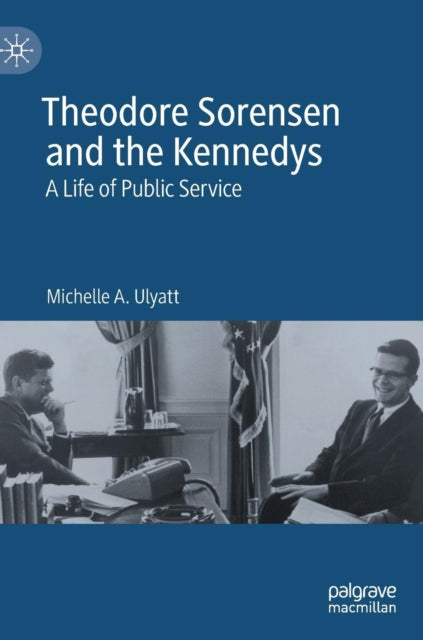 Book cover of: Theodore Sorensen and the Kennedys. By: Michelle A. Ulyatt