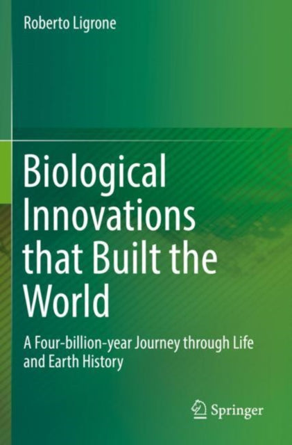 Book cover of: Biological Innovations that Built the World. By: Roberto Ligrone