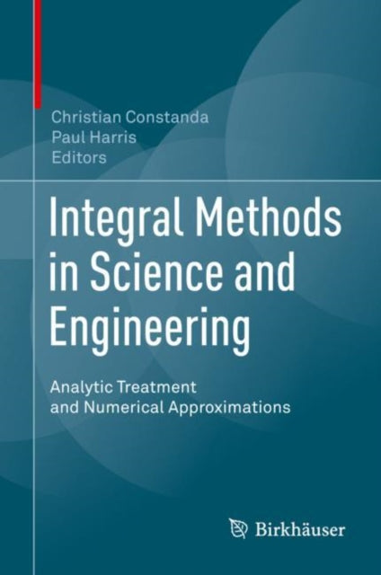 Book cover of: Integral Methods in Science and Engineering. By: Christian Constanda