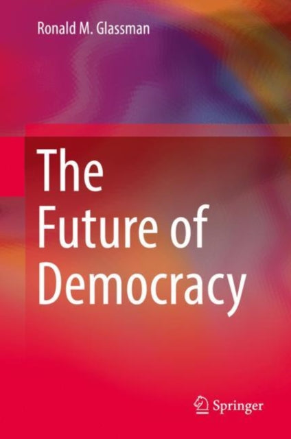 Book cover of: Future of Democracy. By: Ronald M. Glassman
