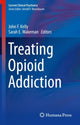 Book cover of: Treating Opioid Addiction. By: John F. Kelly