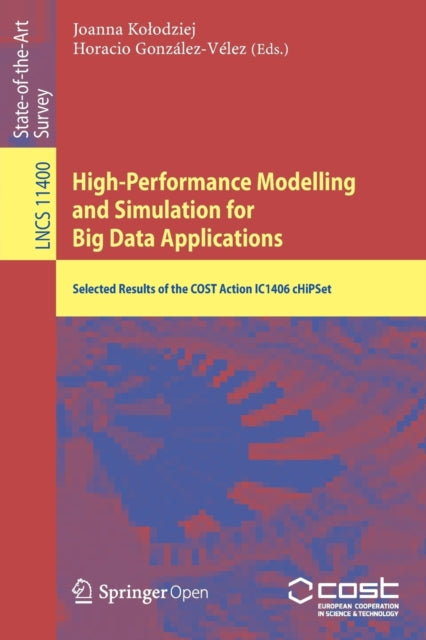 Book cover of: High-Performance Modelling and Simulation for Big Data Applications. By: Joanna Kołodziej