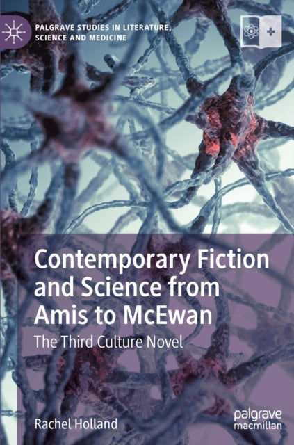 Book cover of: Contemporary Fiction and Science from Amis to McEwan. By: Rachel Holland