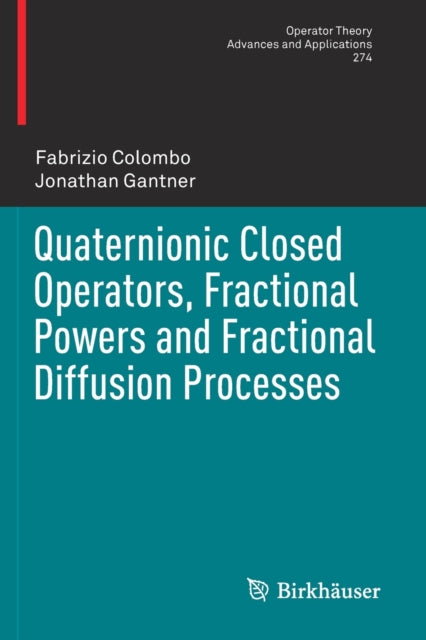 Book cover of: Quaternionic Closed Operators, Fractional Powers and Fractional Diffusion Processes. By: Fabrizio Colombo
