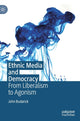 Book cover of: Ethnic Media and Democracy. By: John Budarick