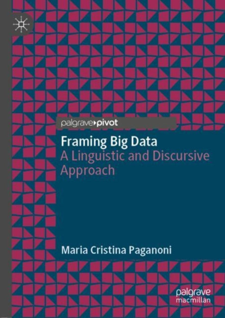 Book cover of: Framing Big Data. By: Maria Cristina Paganoni
