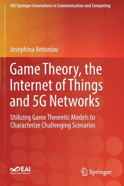 Book cover of: Game Theory, the Internet of Things and 5G Networks. By: Josephina Antoniou