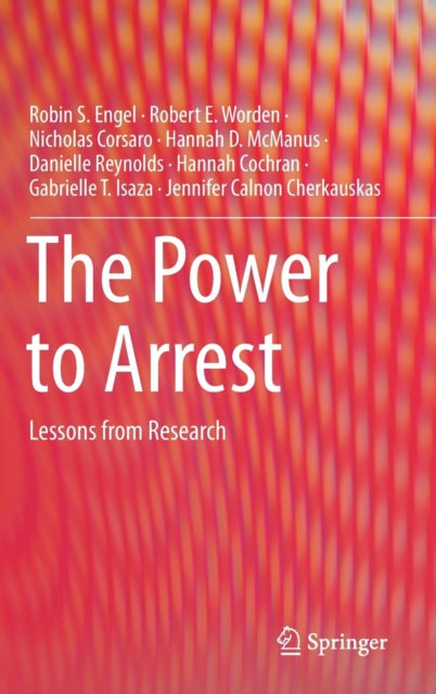 Book cover of: Power to Arrest. By: Robin S. Engel