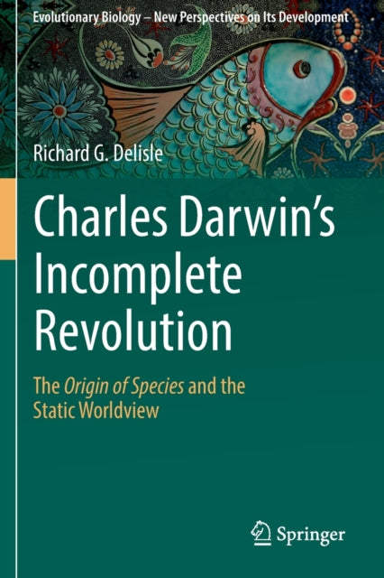 Book cover of: Charles Darwin's Incomplete Revolution. By: Richard G. Delisle