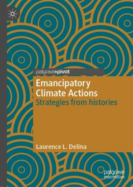 Book cover of: Emancipatory Climate Actions. By: Laurence L. Delina