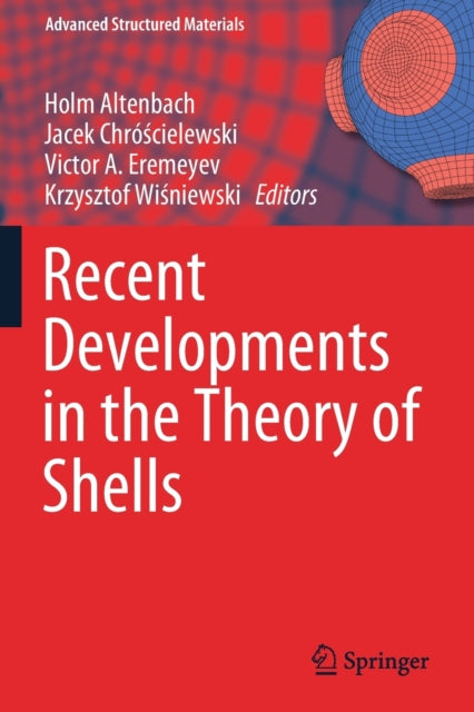 Book cover of: Recent Developments in the Theory of Shells. By: Holm Altenbach