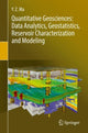 Book cover of: Quantitative Geosciences: Data Analytics, Geostatistics, Reservoir Characterization and Modeling. By: Y. Z. Ma