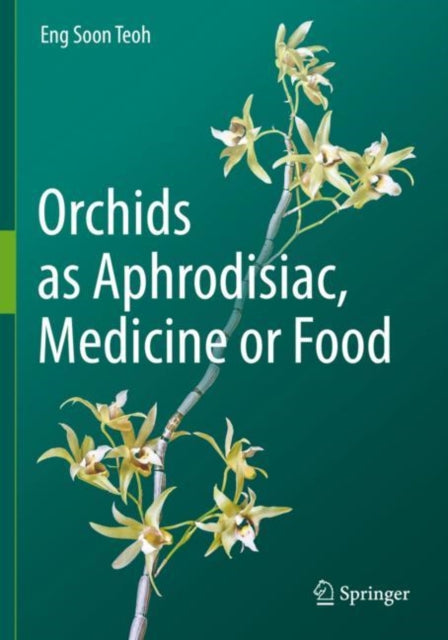 Book cover of: Orchids as Aphrodisiac, Medicine or Food. By: Eng-Soon Teoh