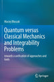 Book cover of: Quantum versus Classical Mechanics and Integrability Problems. By: Maciej Błaszak