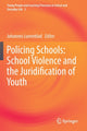 Book cover of: Policing Schools: School Violence and the Juridification of Youth. By: Johannes Lunneblad