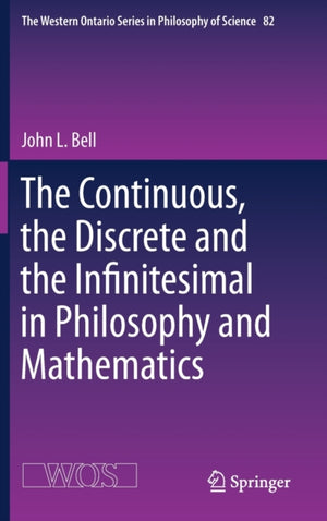 The Continuous, the Discrete and the Infinitesimal in Philosophy and Mathematics