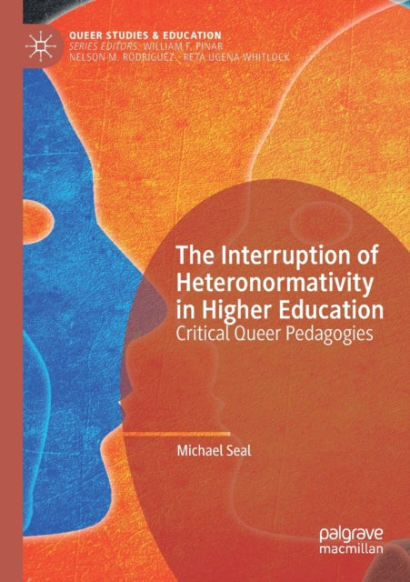 Book cover of: Interruption of Heteronormativity in Higher Education. By: Michael Seal