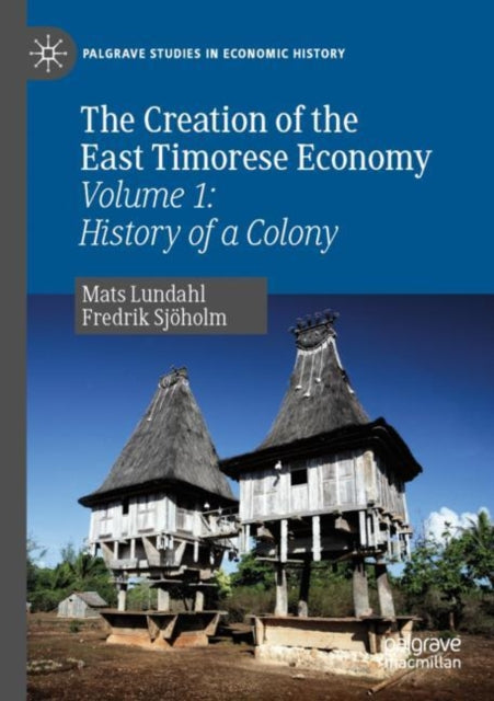 Book cover of: Creation of the East Timorese Economy. By: Mats Lundahl