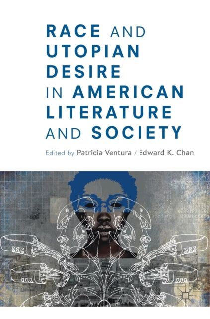 Book cover of: Race and Utopian Desire in American Literature and Society. By: Patricia Ventura