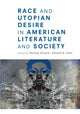 Book cover of: Race and Utopian Desire in American Literature and Society. By: Patricia Ventura