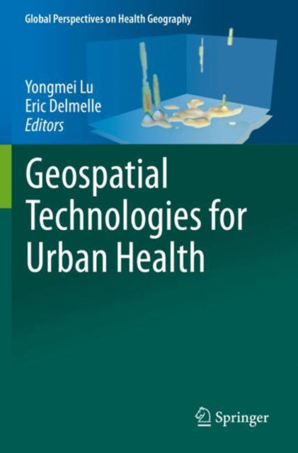 Book cover of: Geospatial Technologies for Urban Health. By: Yongmei Lu