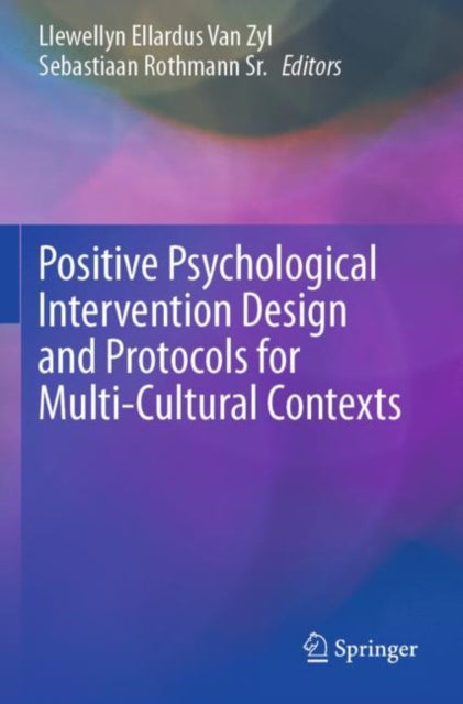 Book cover of: Positive Psychological Intervention Design and Protocols for Multi-Cultural Contexts. By: Llewellyn Ellardus Van Zyl