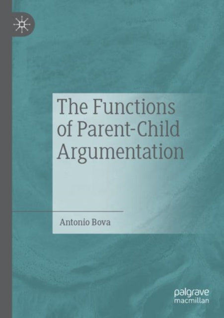 Book cover of: Functions of Parent-Child Argumentation. By: Antonio Bova