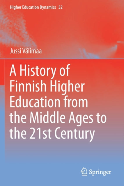 Book cover of: History of Finnish Higher Education from the Middle Ages to the 21st Century. By: Jussi Välimaa