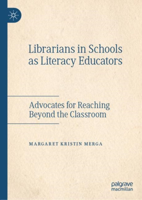Book cover of: Librarians in Schools as Literacy Educators. By: Margaret Kristin Merga