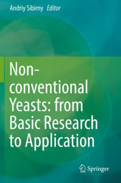 Book cover of: Non-conventional Yeasts: from Basic Research to Application. By: Andriy Sibirny
